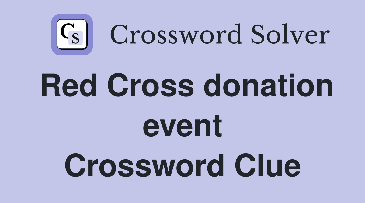 Red Cross donation event Crossword Clue