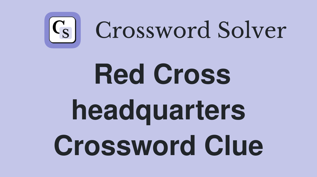 Red Cross headquarters Crossword Clue
