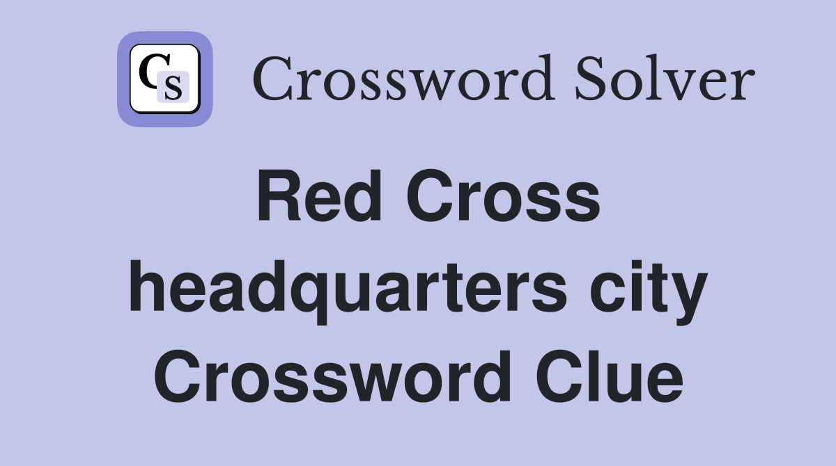 Red Cross headquarters city Crossword Clue