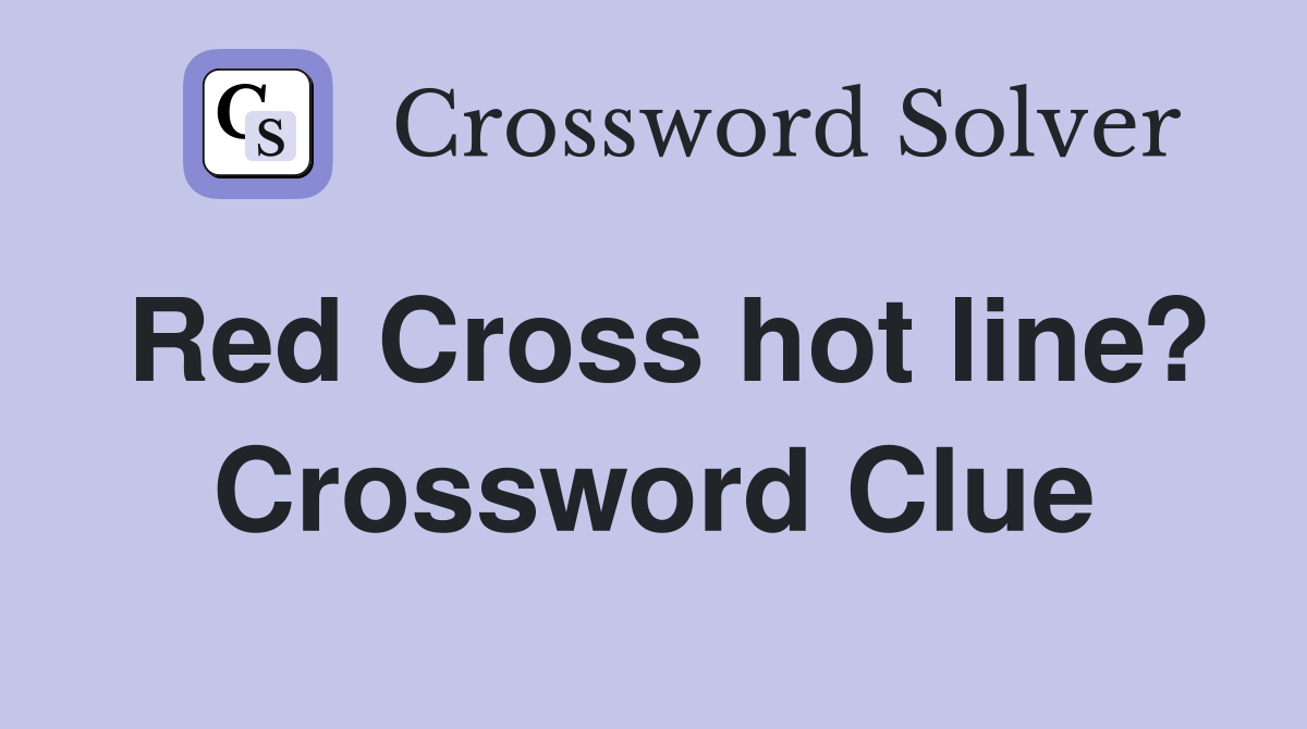 Red Cross hot line? Crossword Clue