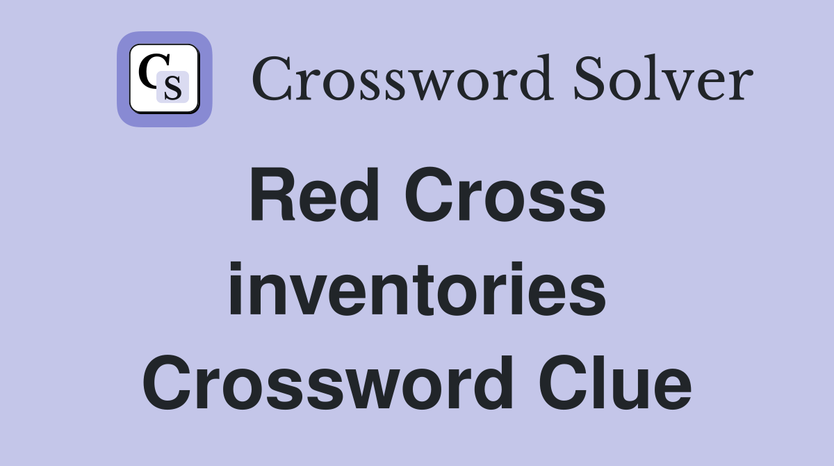 Red Cross inventories Crossword Clue