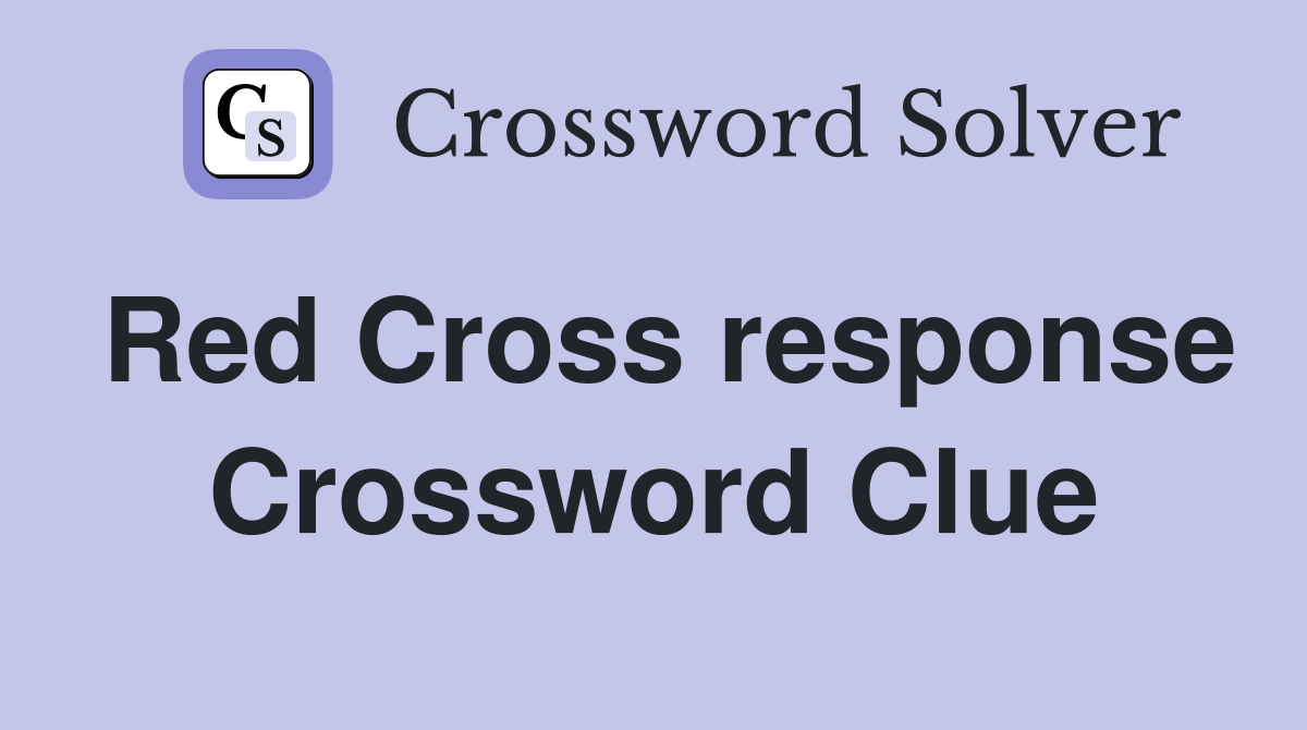 Red Cross response Crossword Clue