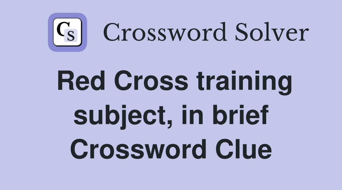 Red Cross training subject, in brief Crossword Clue