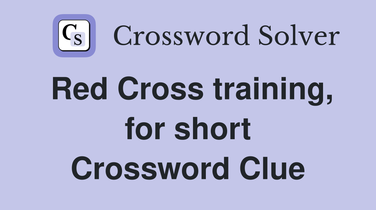 Red Cross training, for short Crossword Clue