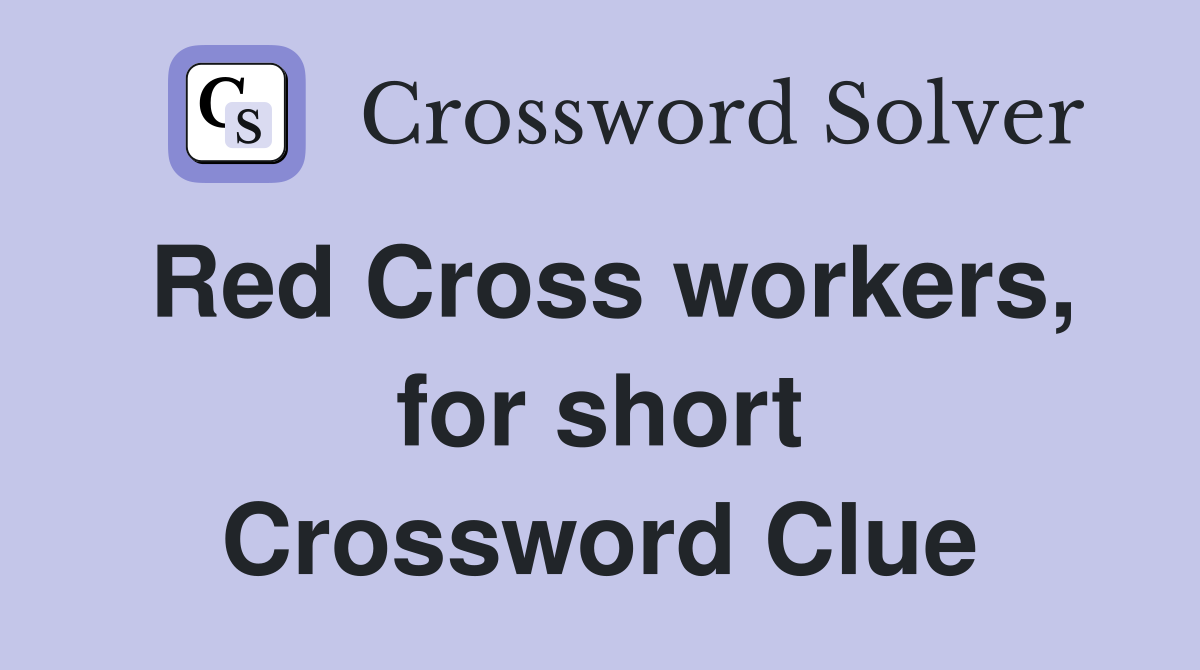 Red Cross workers, for short Crossword Clue