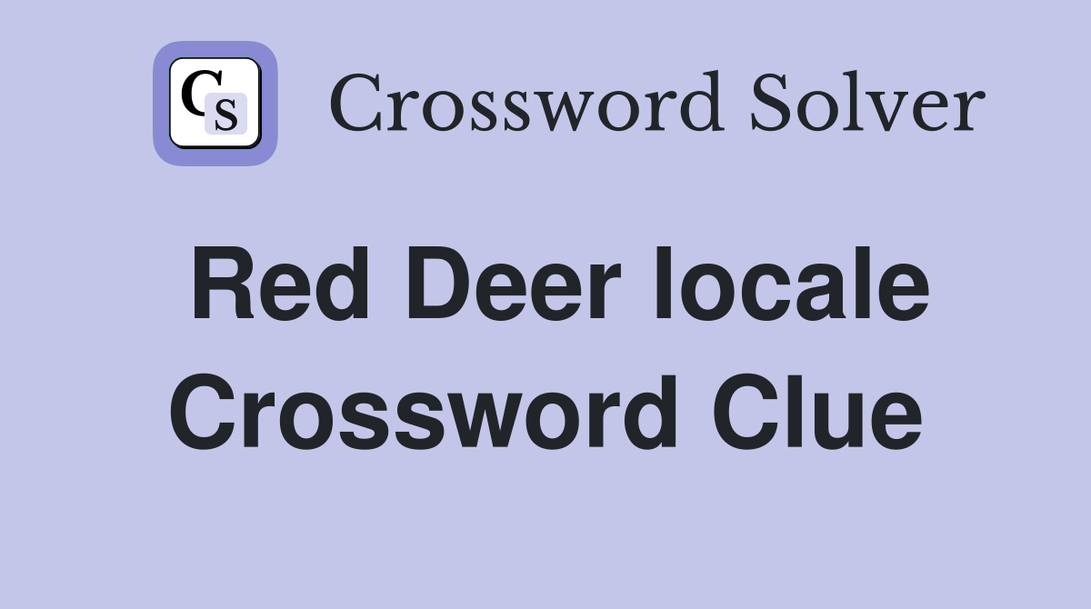 Red Deer locale Crossword Clue