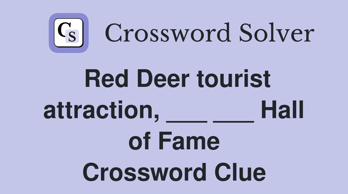 Red Deer tourist attraction, ___ ___ Hall of Fame Crossword Clue