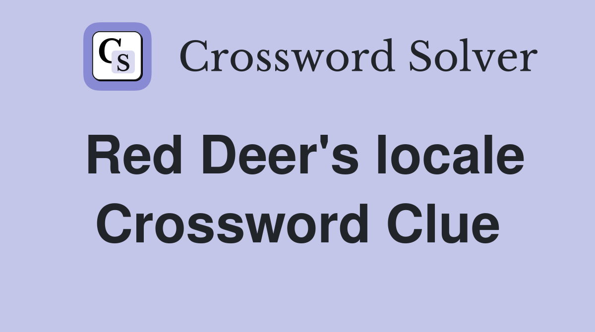 Red Deer's locale Crossword Clue