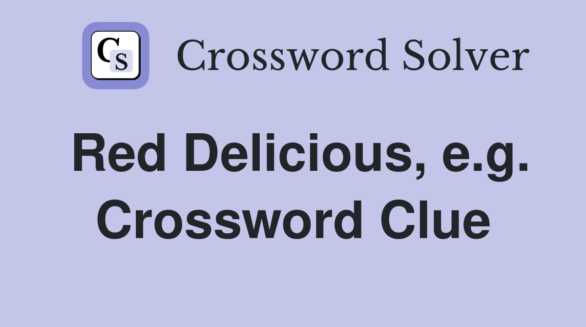 Red Delicious, e.g. Crossword Clue