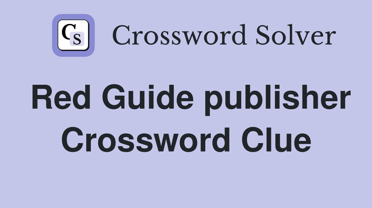 Red Guide publisher Crossword Clue