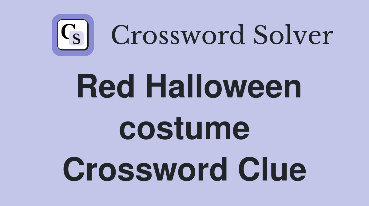 Red Halloween costume Crossword Clue