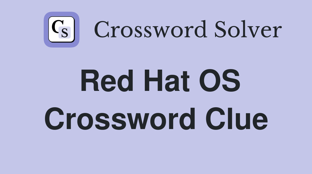 Red Hat OS Crossword Clue
