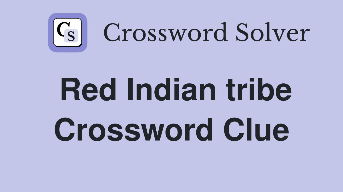 Red Indian tribe Crossword Clue