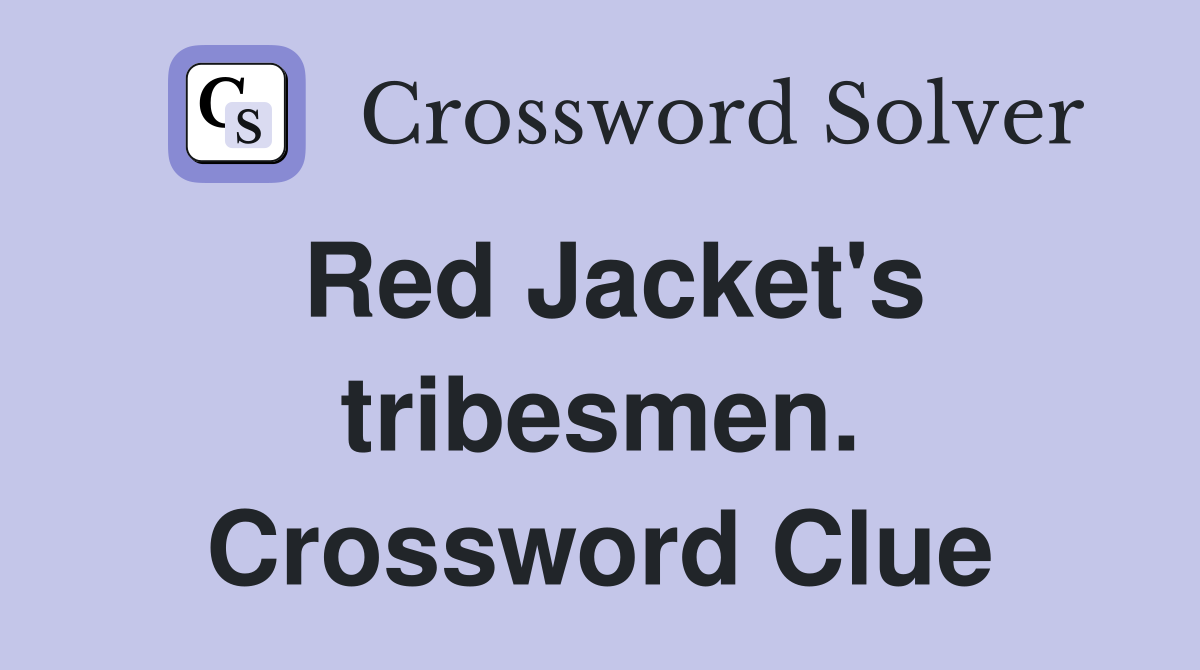 Red Jacket's tribesmen. Crossword Clue