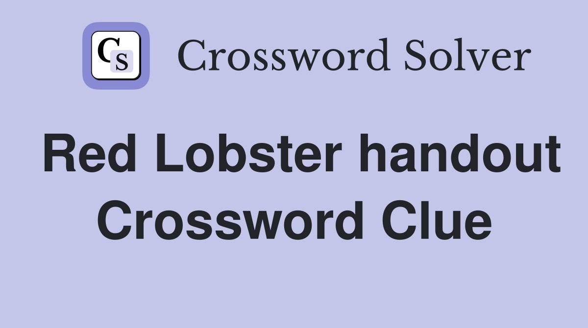 Red Lobster handout Crossword Clue