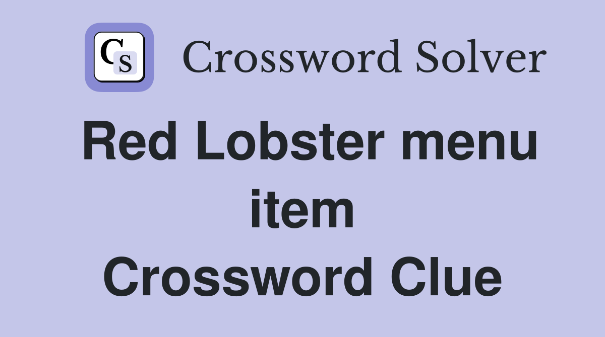 Red Lobster menu item Crossword Clue