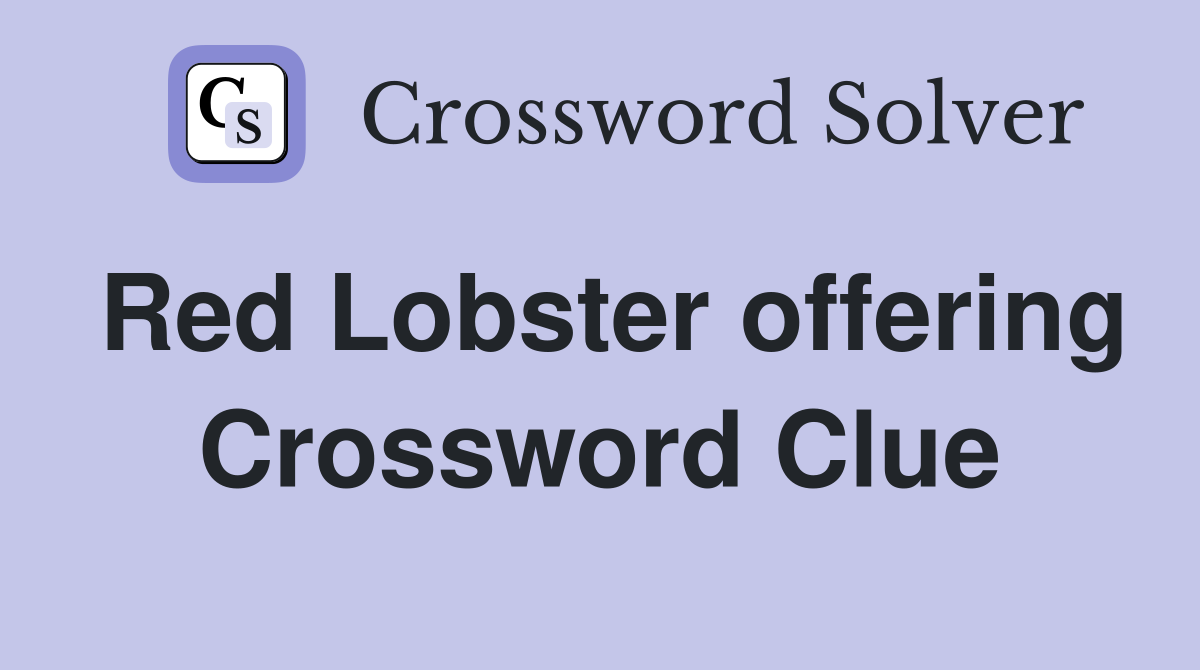 Red Lobster offering Crossword Clue