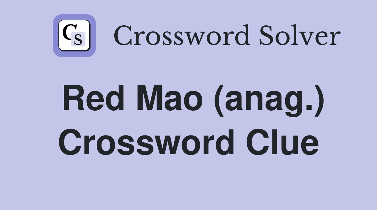Red Mao (anag.) Crossword Clue