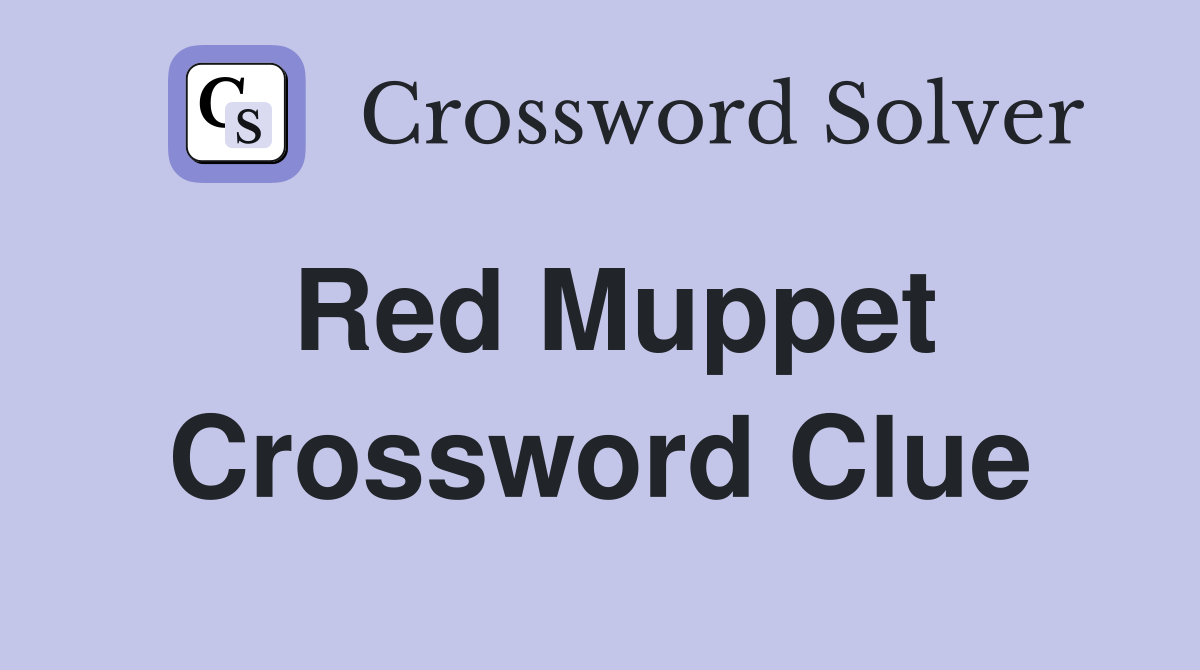 Red Muppet Crossword Clue