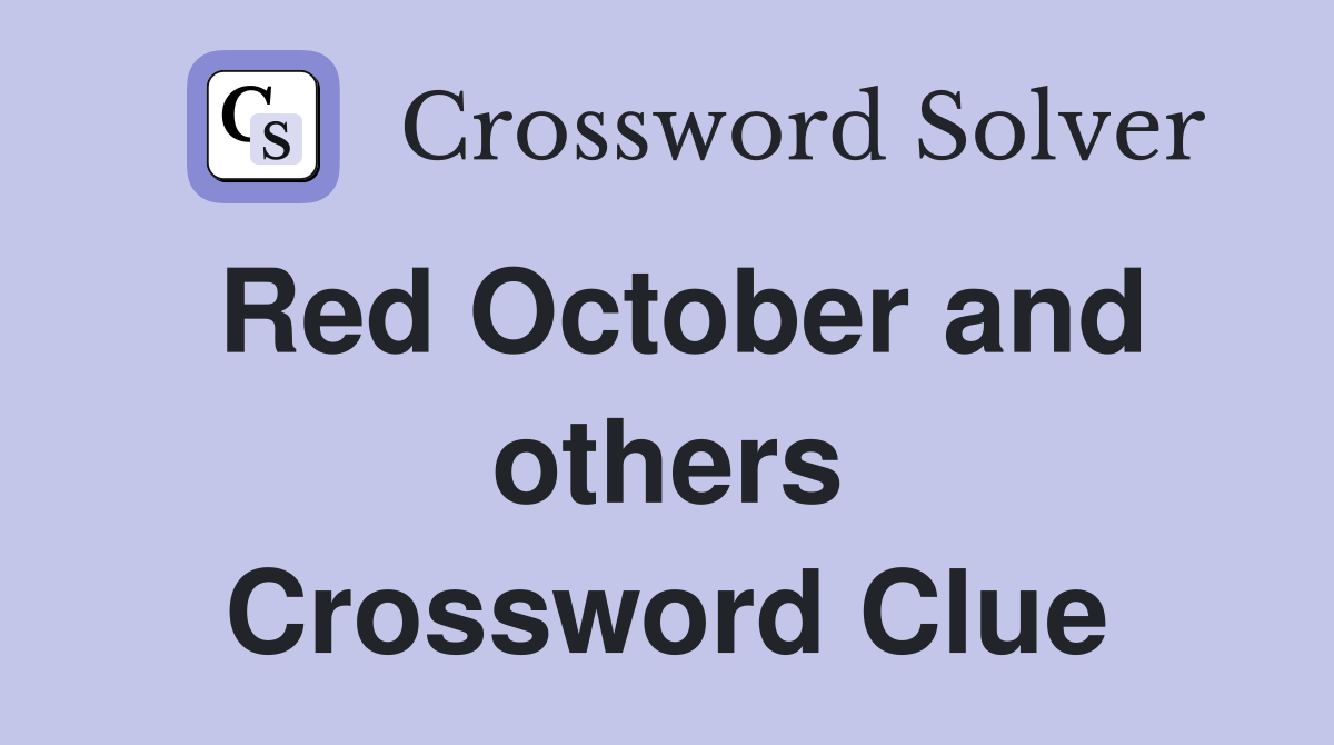 Red October and others Crossword Clue