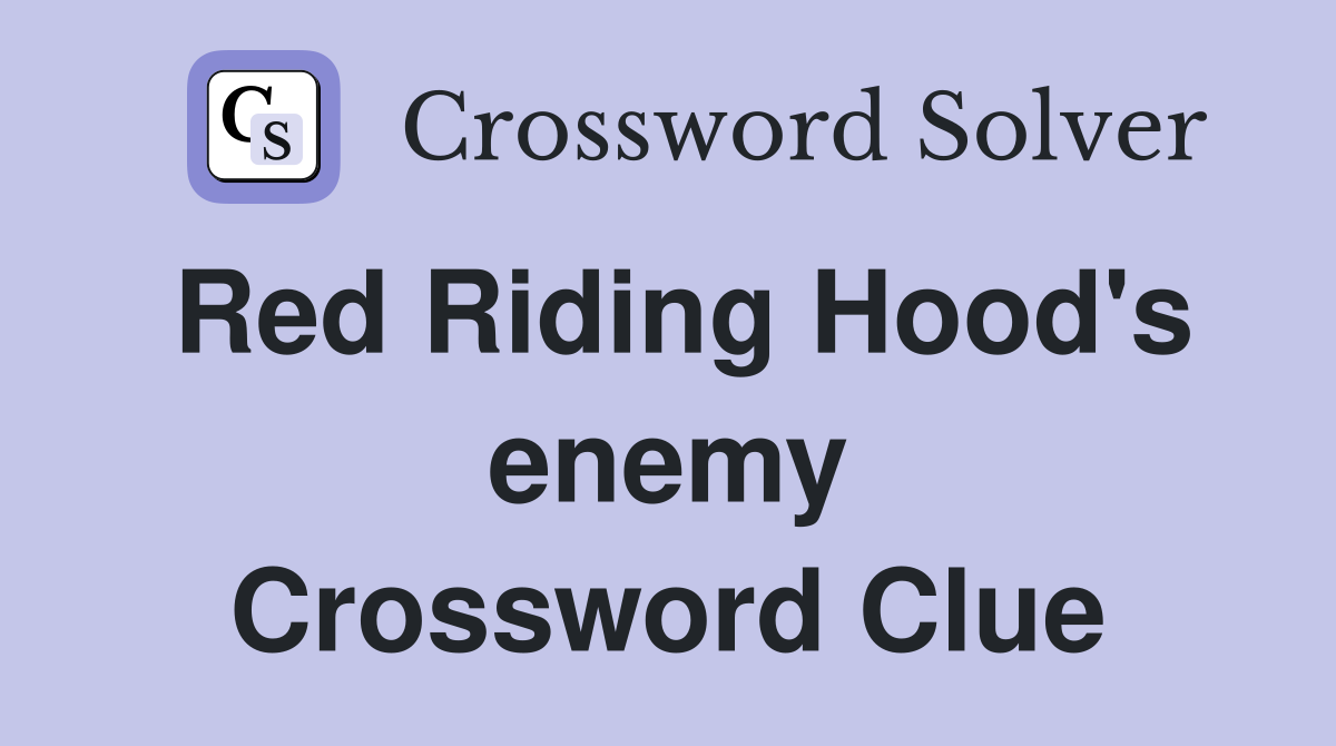 Red Riding Hood's enemy Crossword Clue