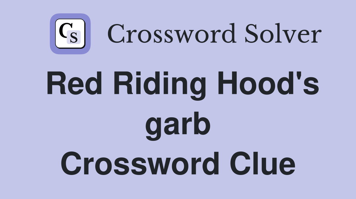 Red Riding Hood's garb Crossword Clue