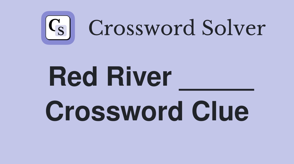 Red River _____ Crossword Clue