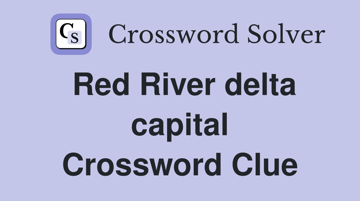 Red River delta capital Crossword Clue