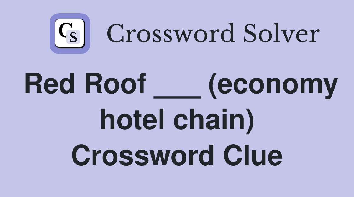 Red Roof ___ (economy hotel chain) Crossword Clue
