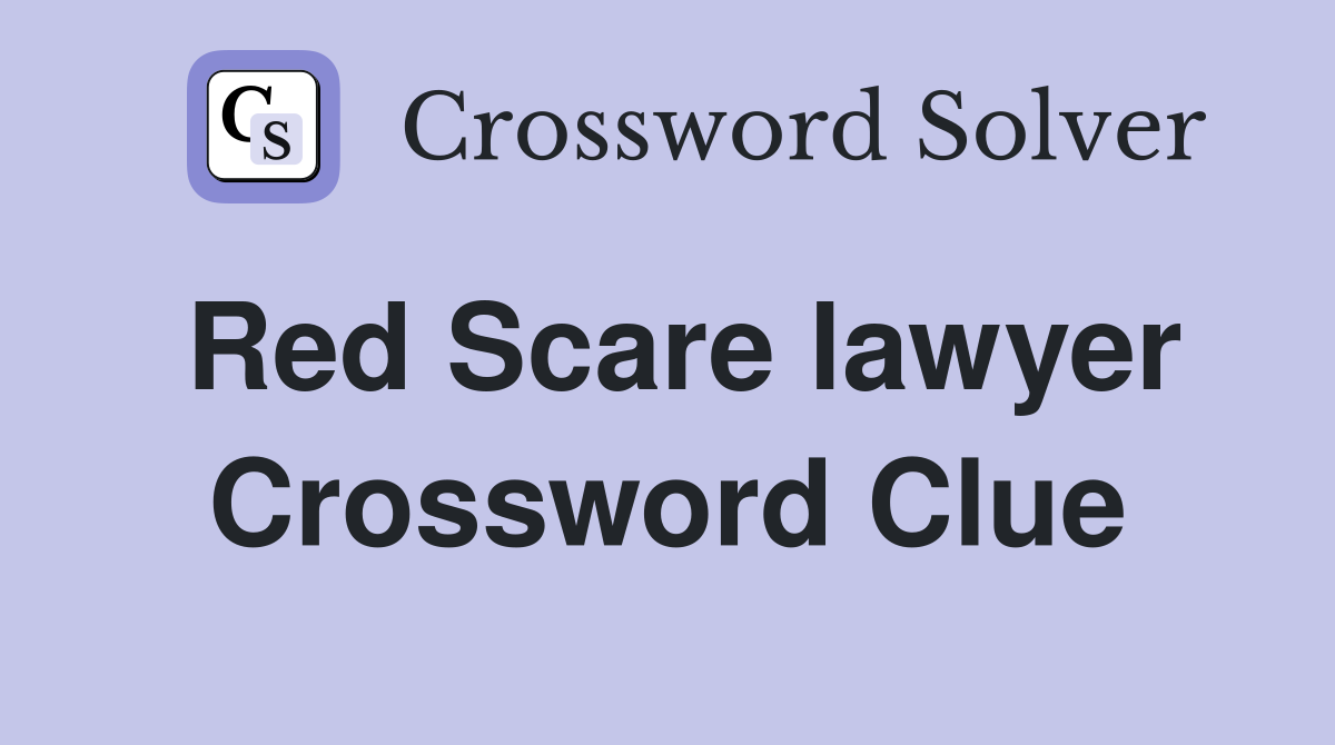Red Scare lawyer Crossword Clue
