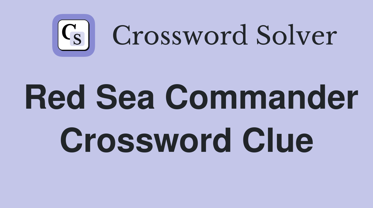 Red Sea Commander Crossword Clue