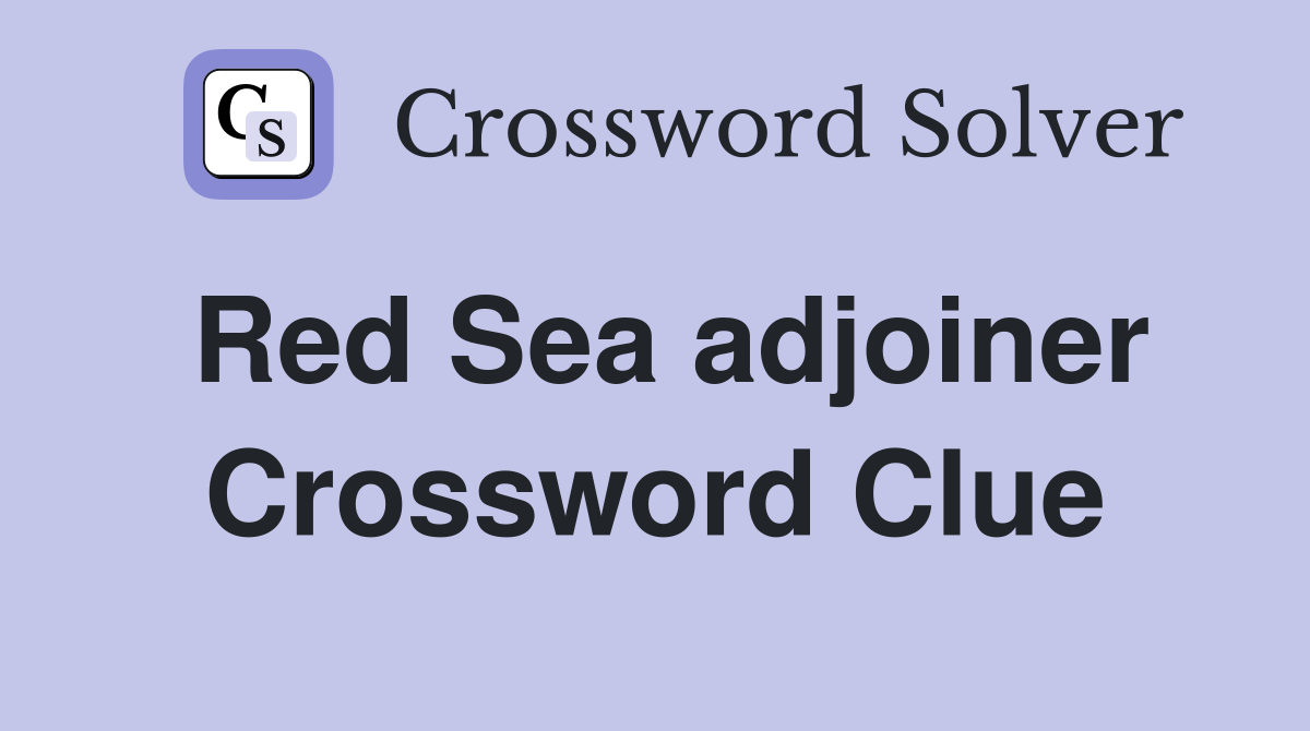 Red Sea adjoiner Crossword Clue
