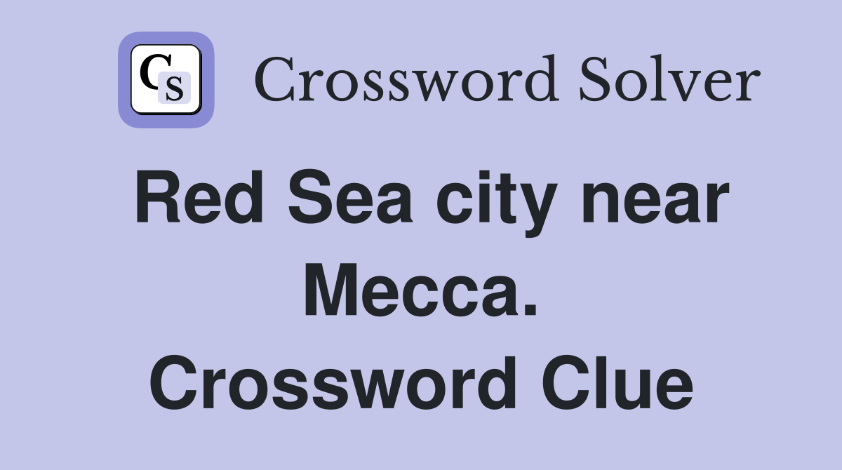 Red Sea city near Mecca. Crossword Clue