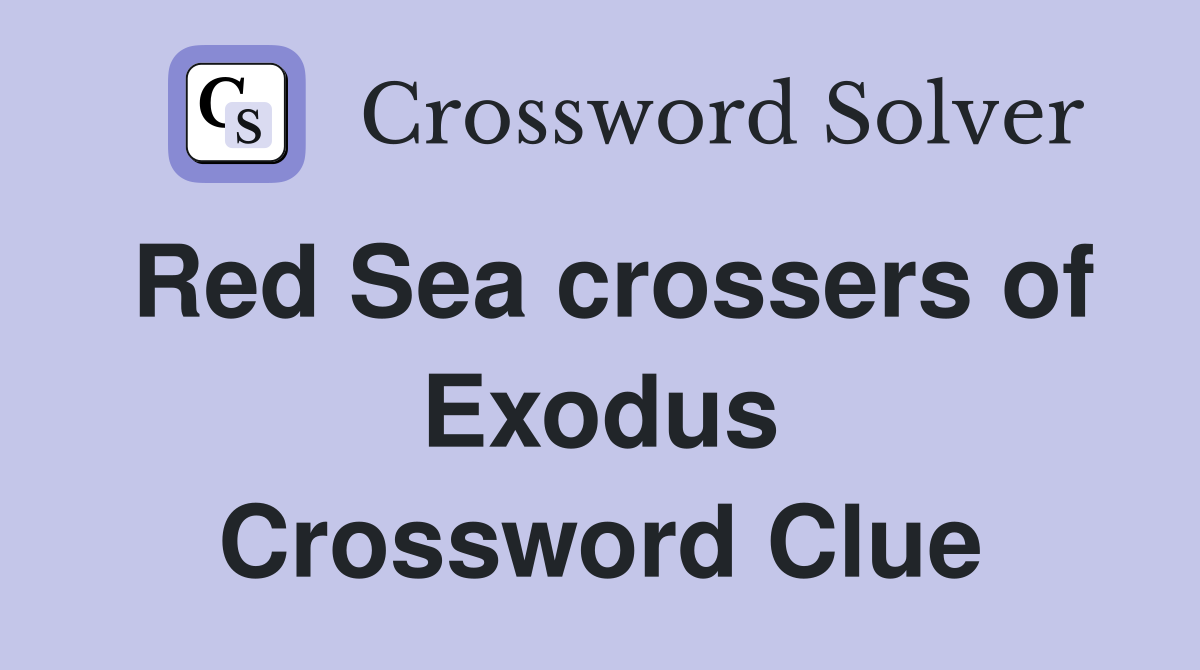 Red Sea crossers of Exodus Crossword Clue
