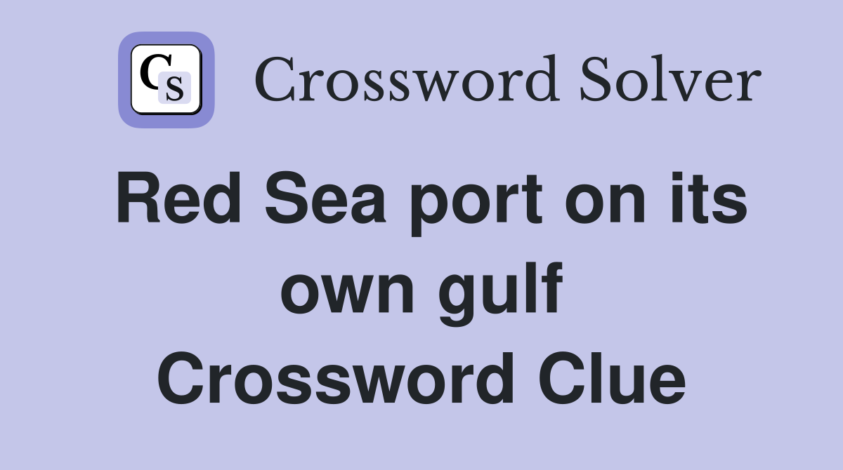 Red Sea port on its own gulf Crossword Clue