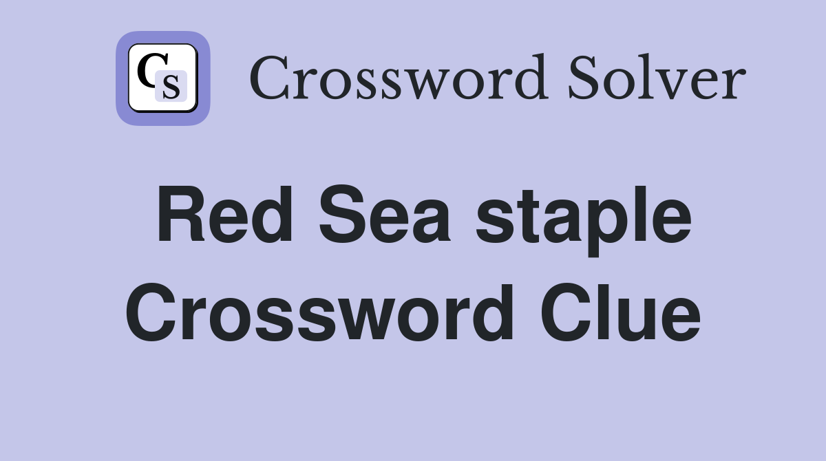 Red Sea staple Crossword Clue