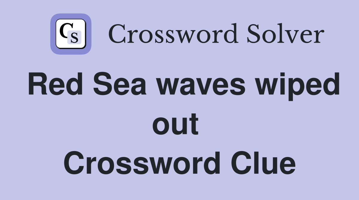 Red Sea waves wiped out  Crossword Clue