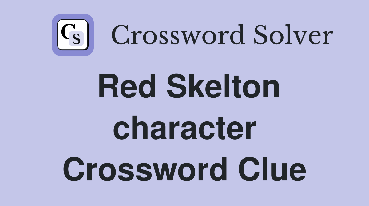 Red Skelton character Crossword Clue