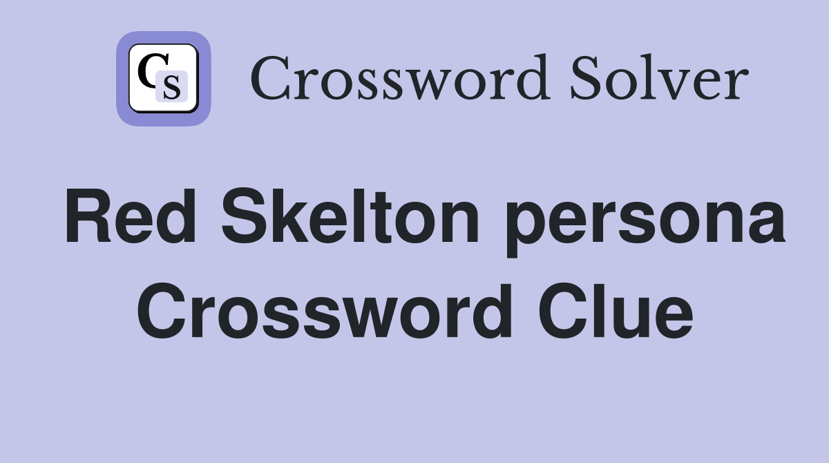 Red Skelton persona Crossword Clue