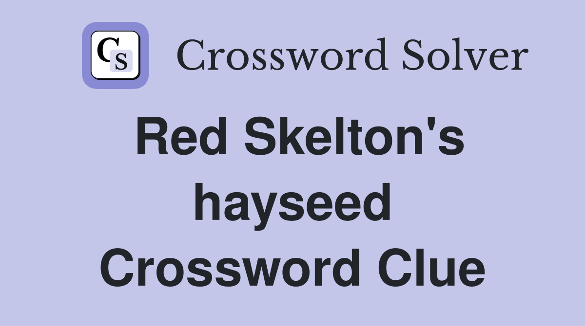 Red Skelton's hayseed Crossword Clue