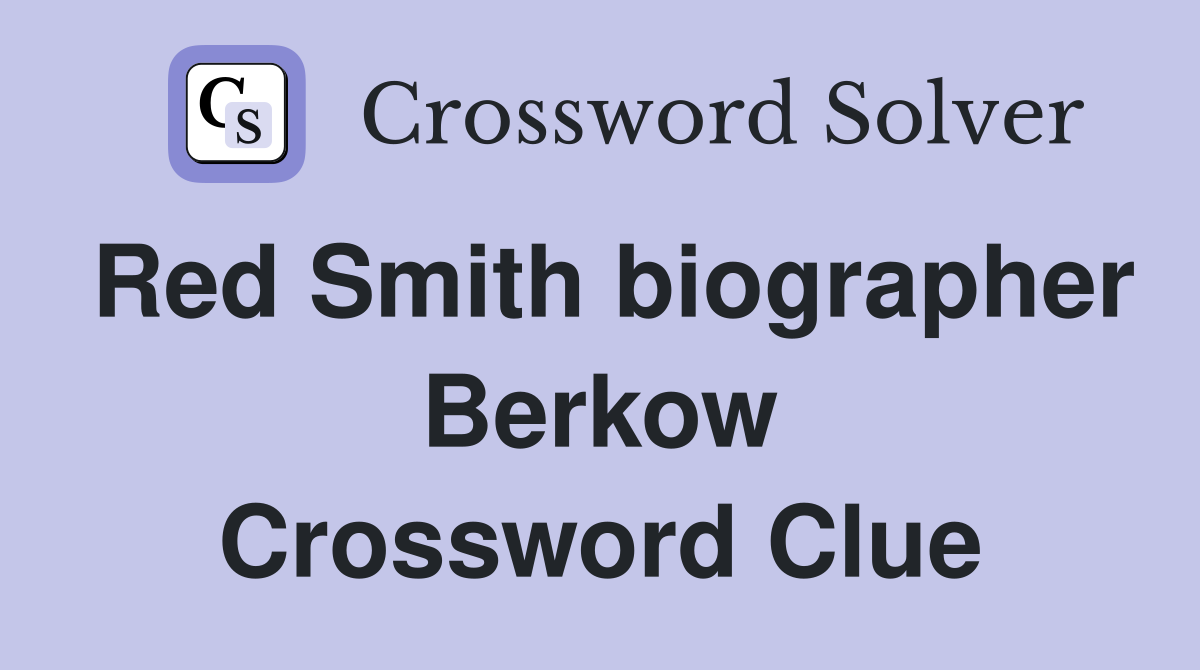 Red Smith biographer Berkow Crossword Clue