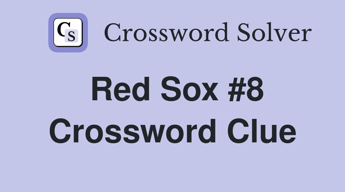 Red Sox #8 Crossword Clue