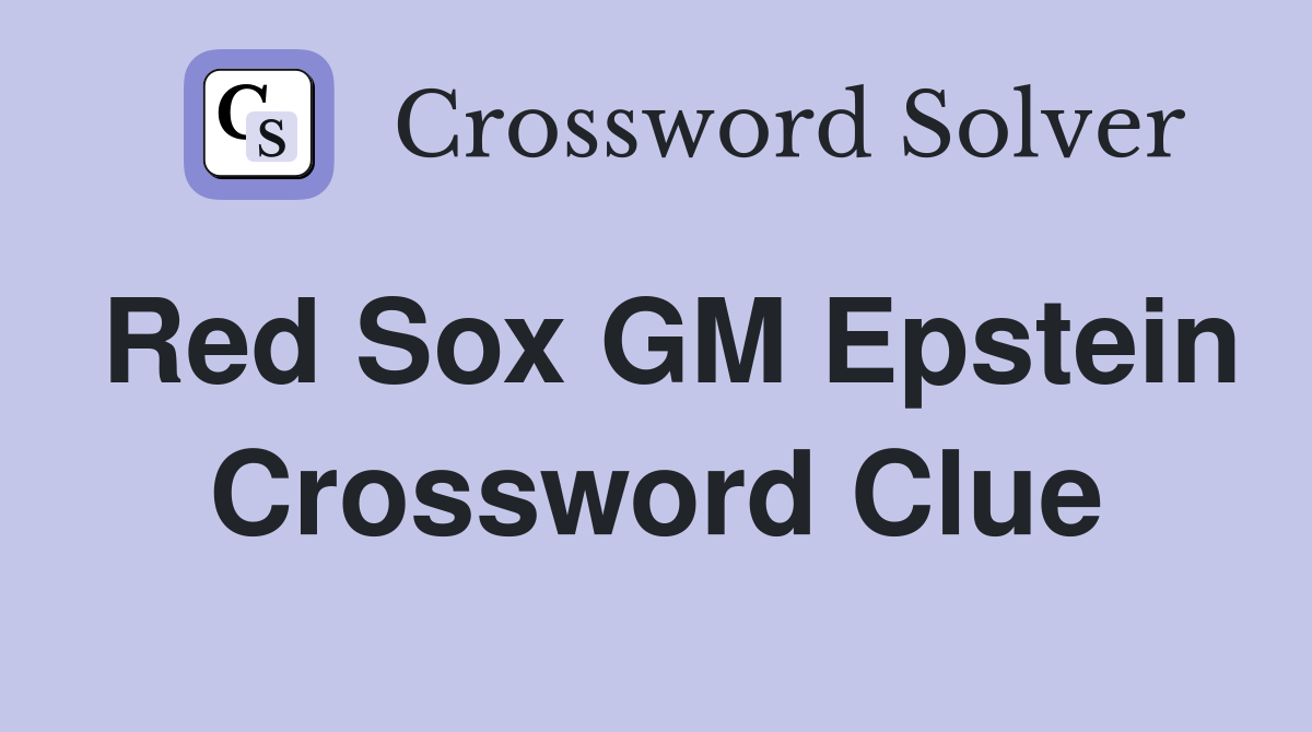 Red Sox GM Epstein Crossword Clue