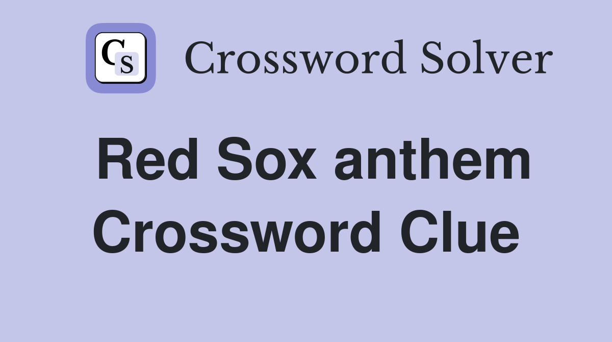 Red Sox anthem Crossword Clue