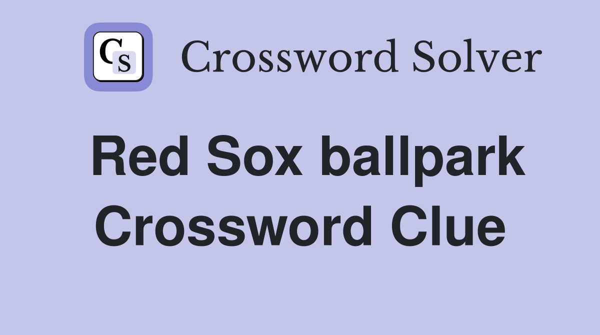 Red Sox ballpark Crossword Clue