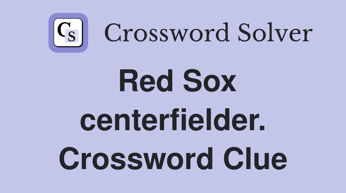 Red Sox centerfielder. Crossword Clue