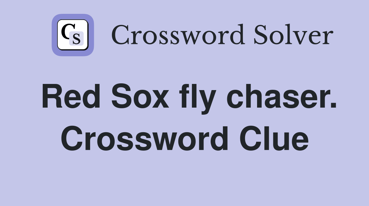 Red Sox fly chaser. Crossword Clue