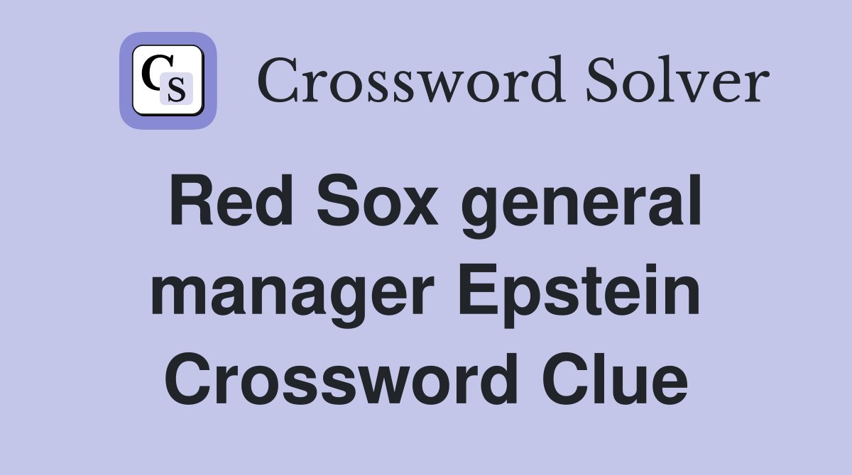 Red Sox general manager Epstein Crossword Clue