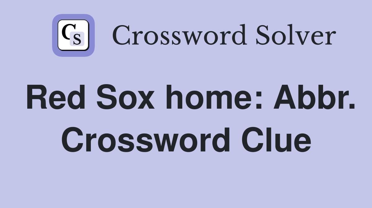 Red Sox home: Abbr. Crossword Clue