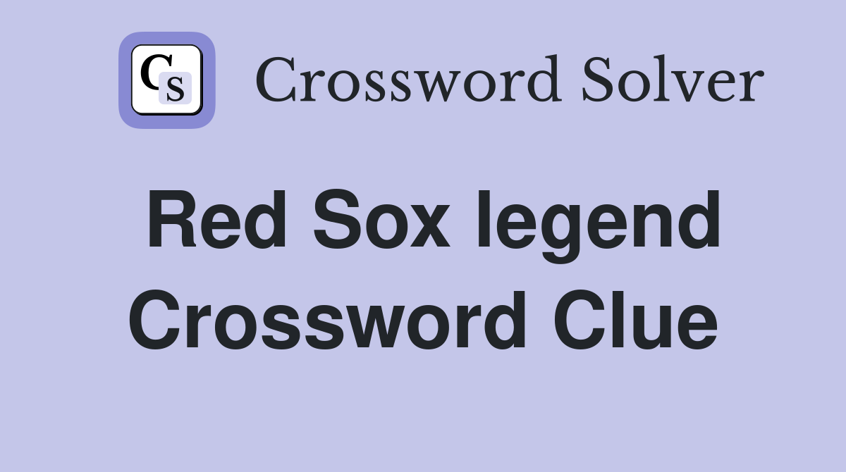 Red Sox legend Crossword Clue